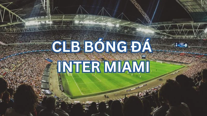 cau-lac-bo-inter-miami